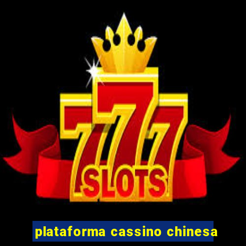 plataforma cassino chinesa